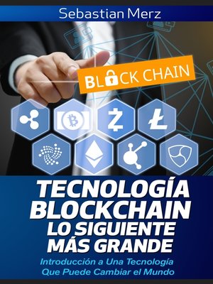 cover image of Tecnología Blockchain--Lo Siguiente Más Grande